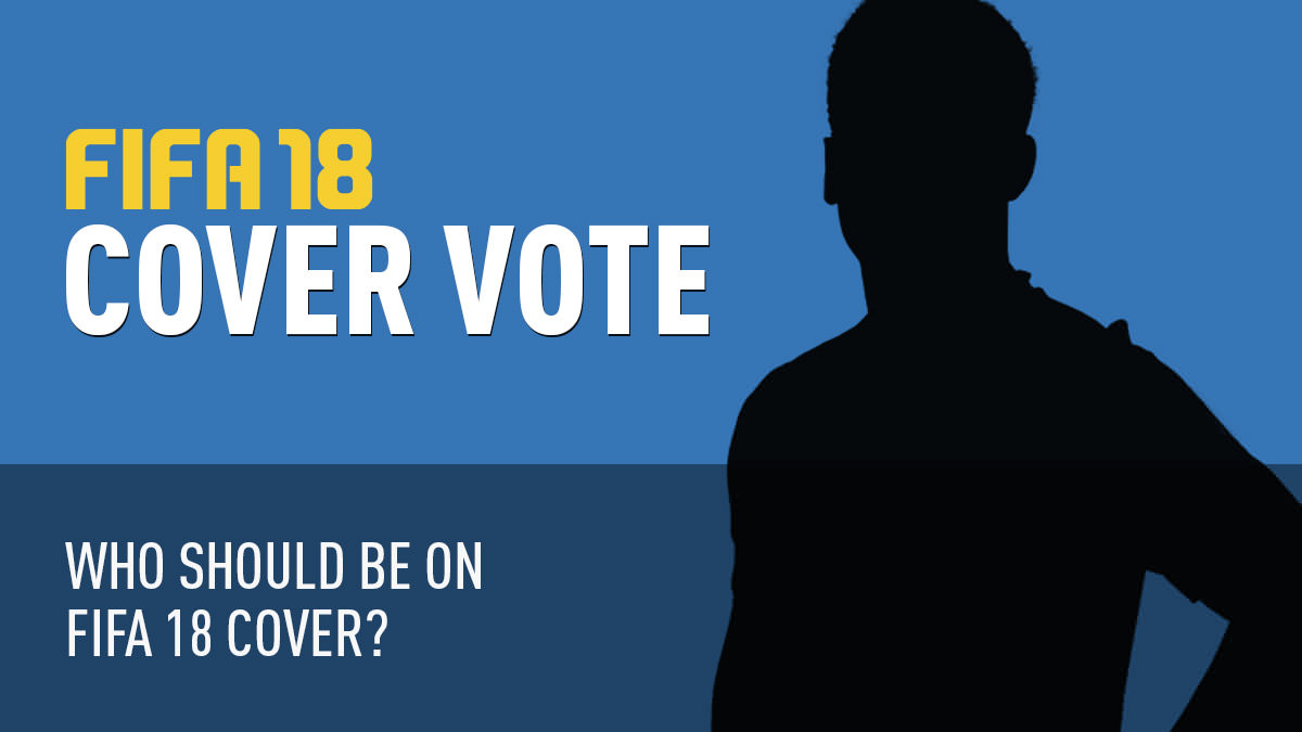 Who should be FIFA 18 cover star? Vote now!