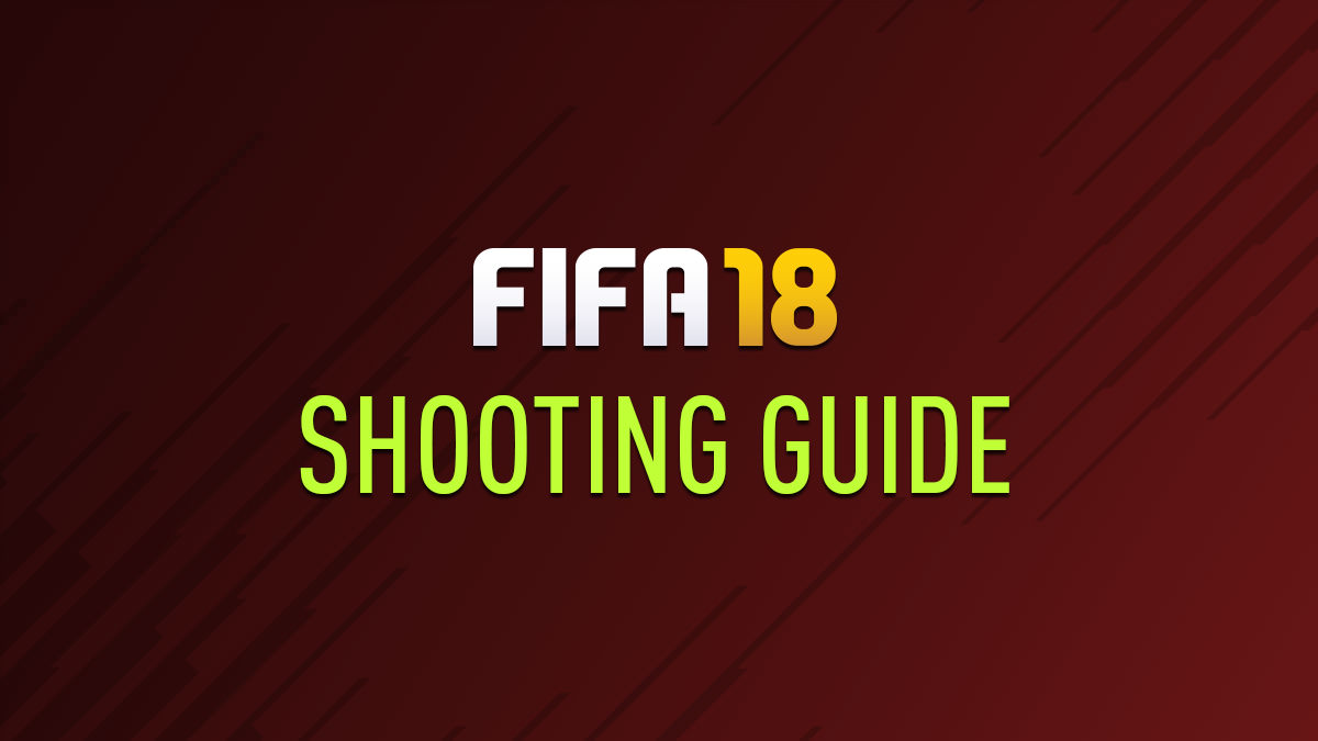 FIFA 18 Shooting Guide