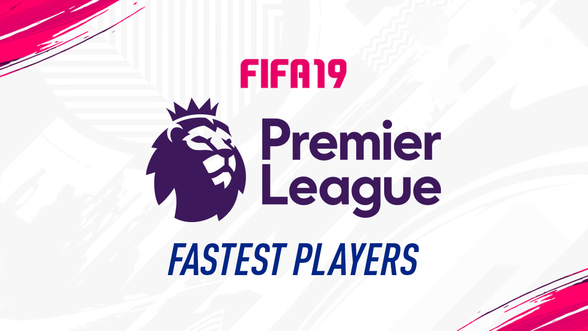 FIFA 19 – Premier League Fastest Players