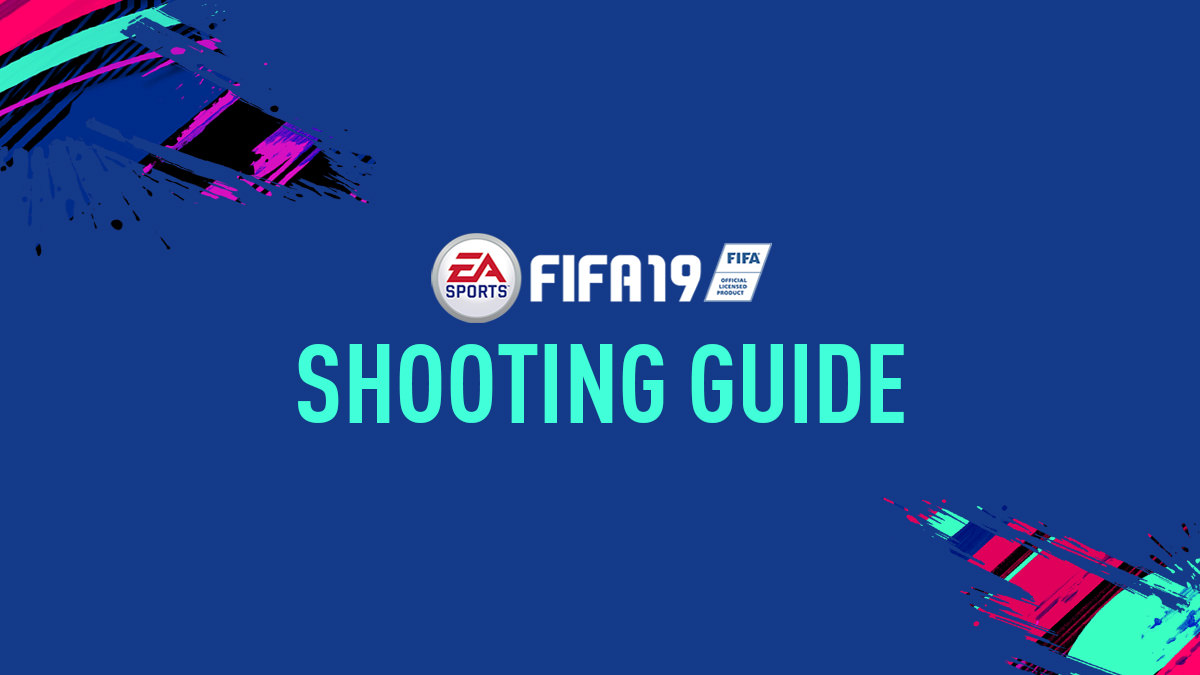 FIFA 19 Shooting Guide
