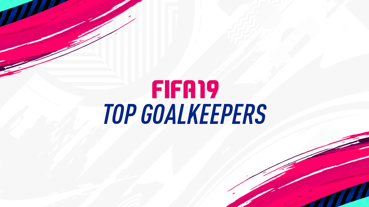 FIFA 19 Best Goalkeepers
