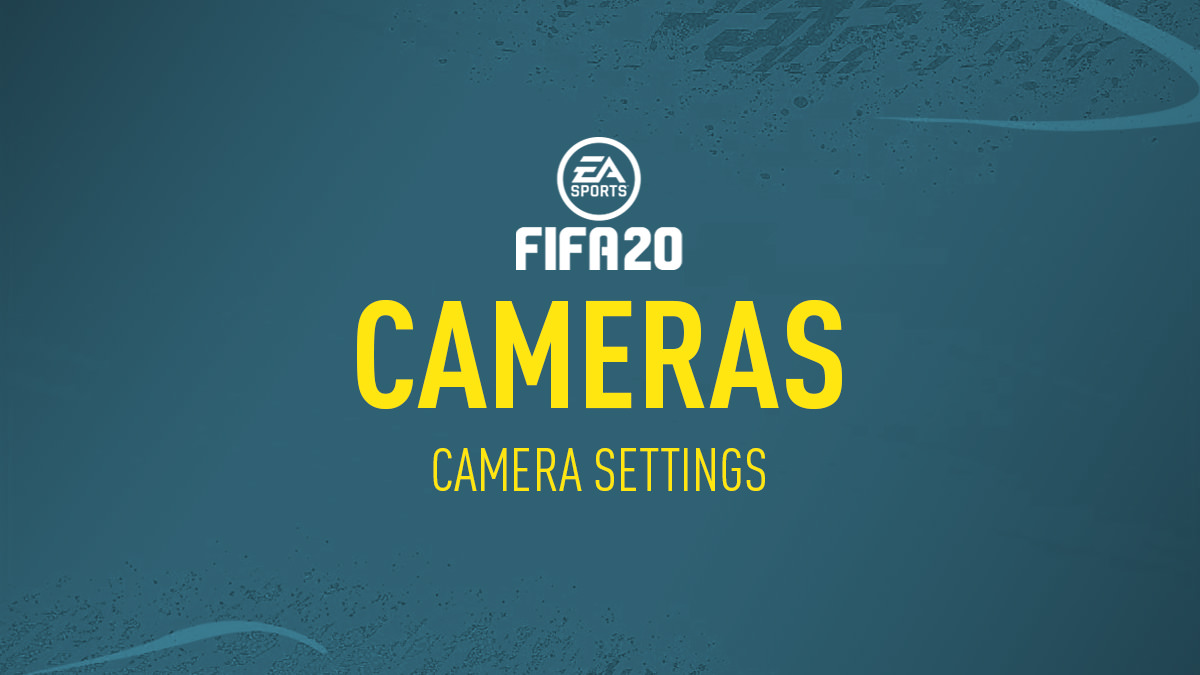FIFA 20 Camera Settings
