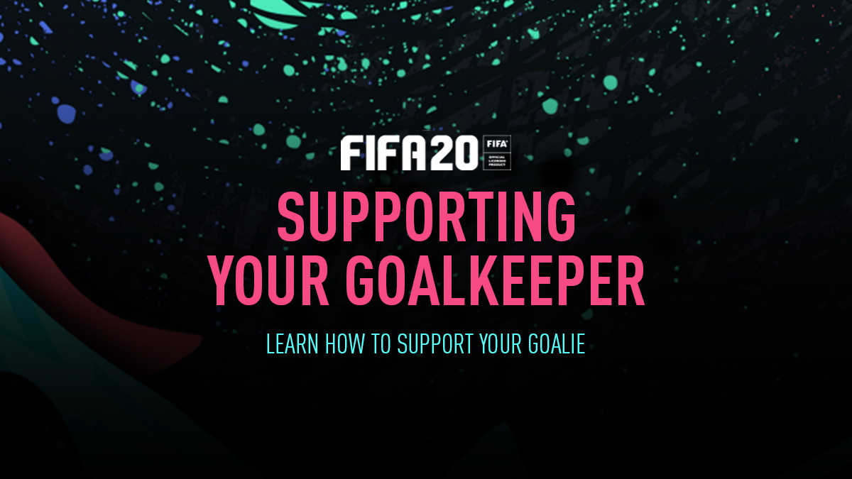 Supporting your Goalkeeper in FIFA 20