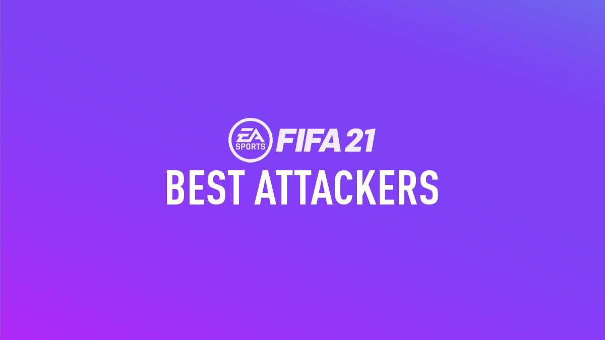 FIFA 21 Best Attackers (ST, CF, LW & RW)