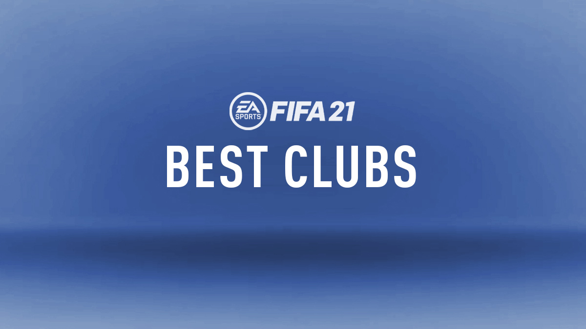 FIFA 21 Best Clubs