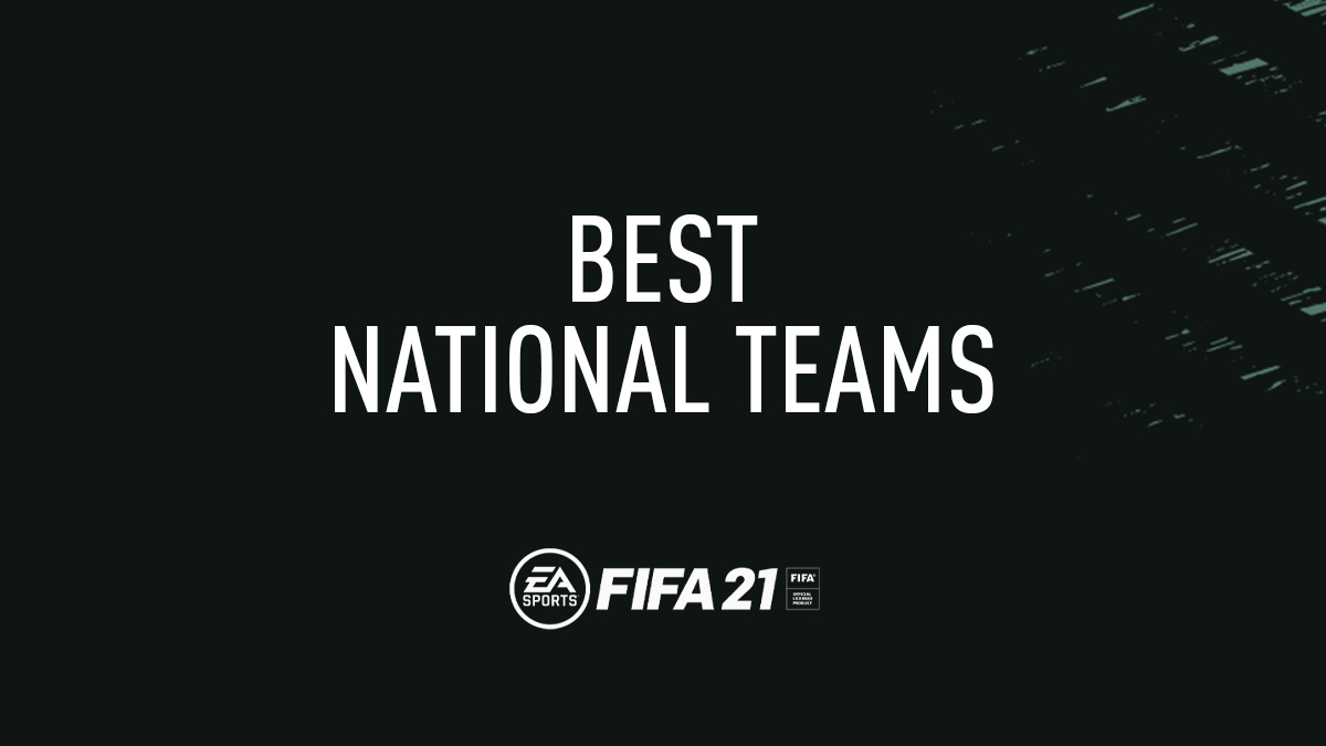 FIFA 21 – Best National Teams