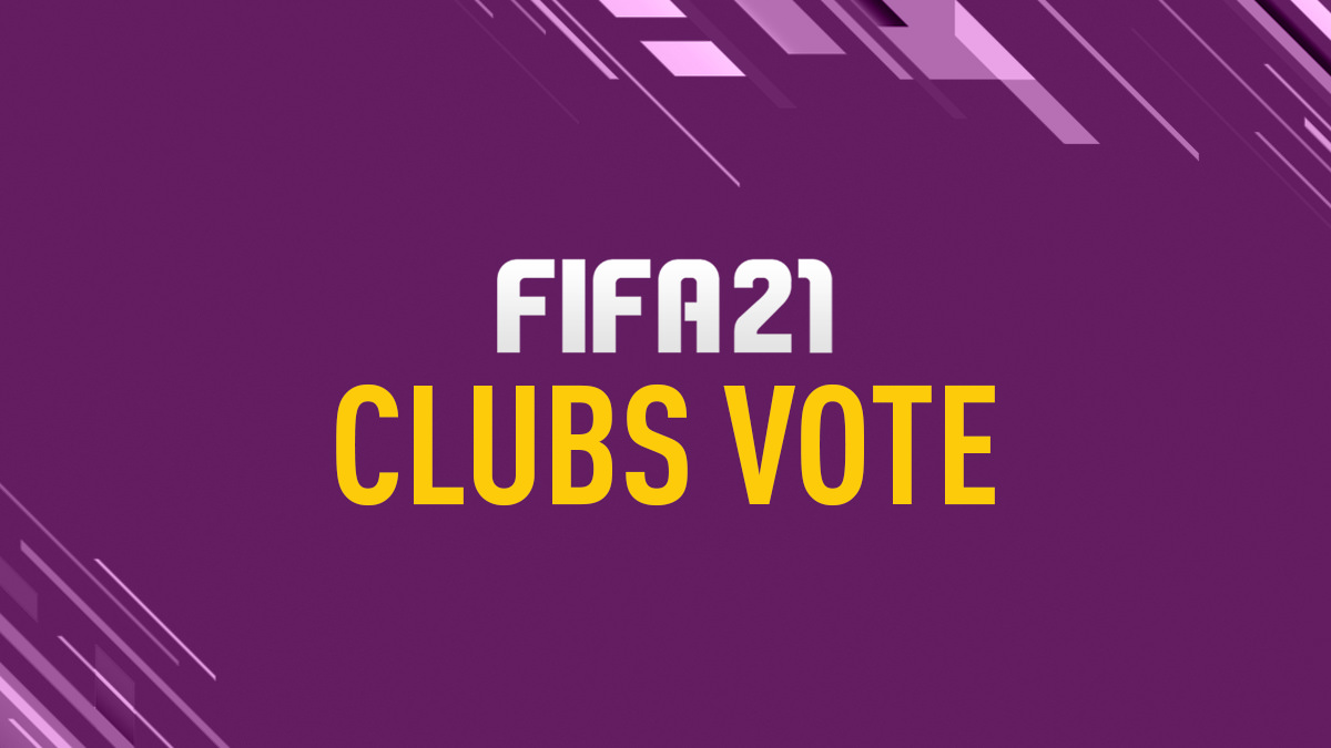 FIFA 21 – Vote for Your Favourite Clubs