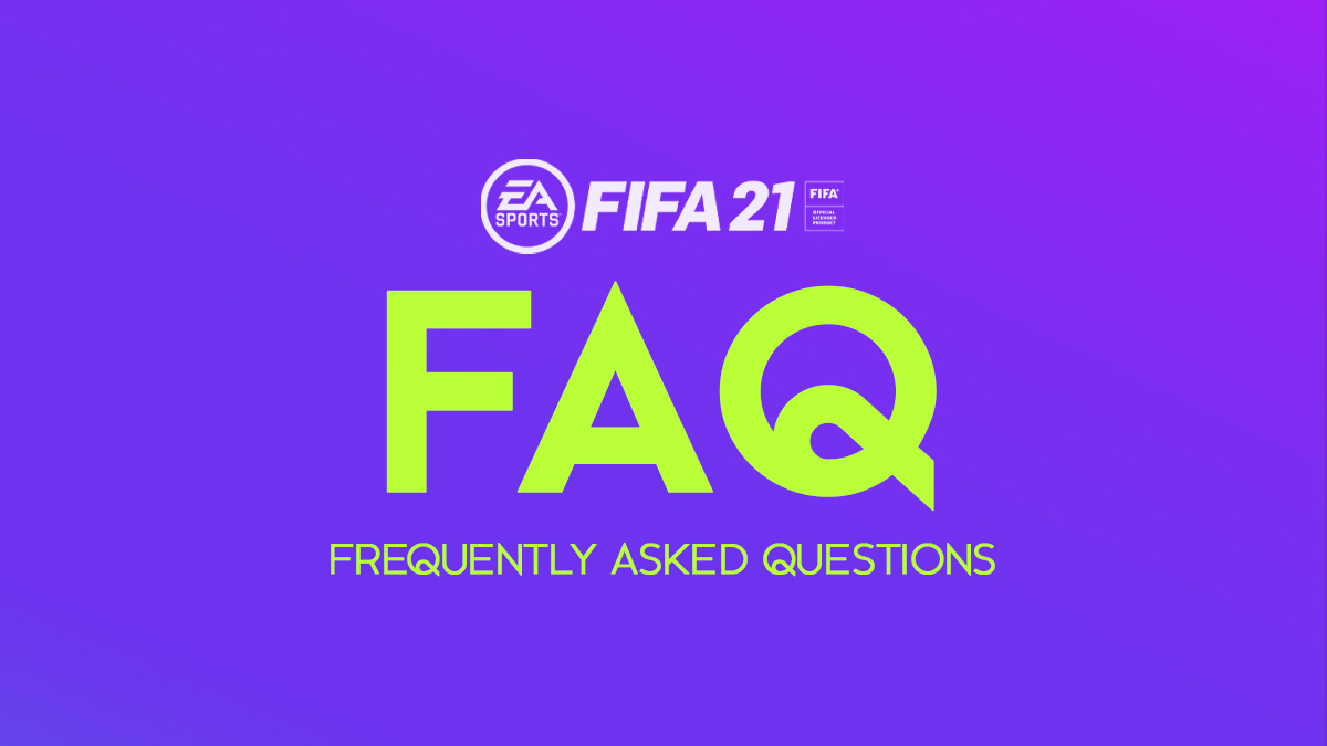 FIFA 21 FAQ (Frequently Asked Questions)