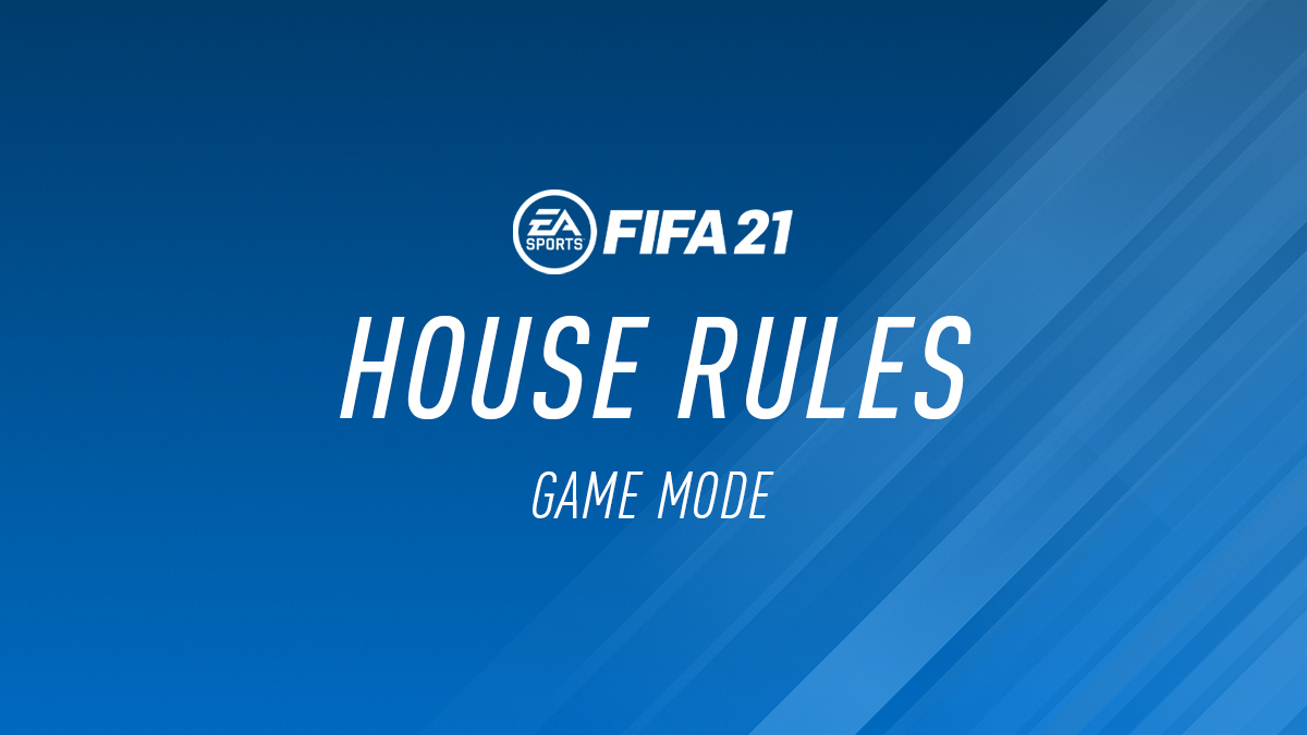 FIFA 21 – House Rules