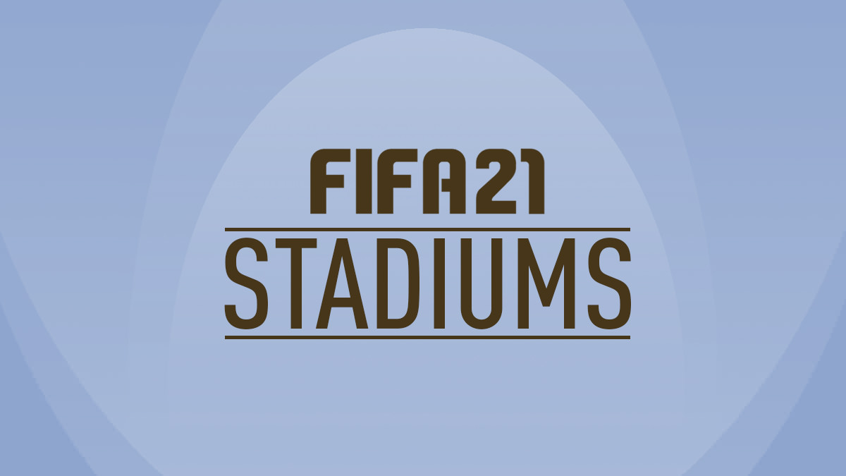 FIFA 21 Stadiums List