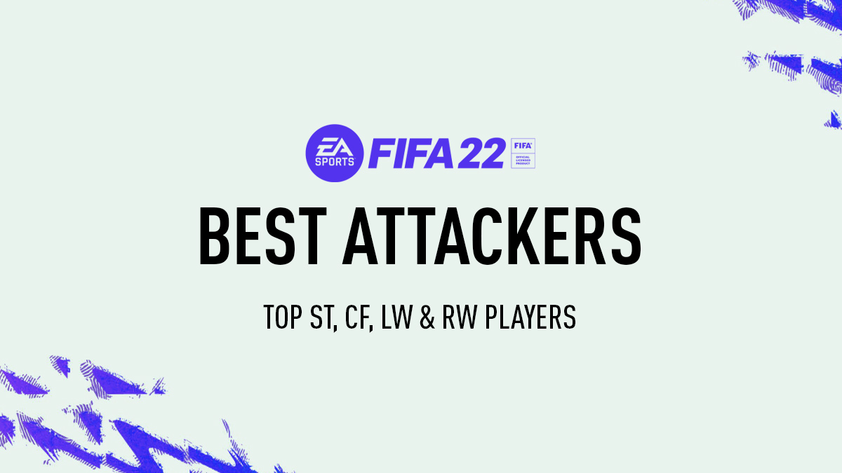 FIFA 22 Best Attackers (ST, CF, LW & RW)