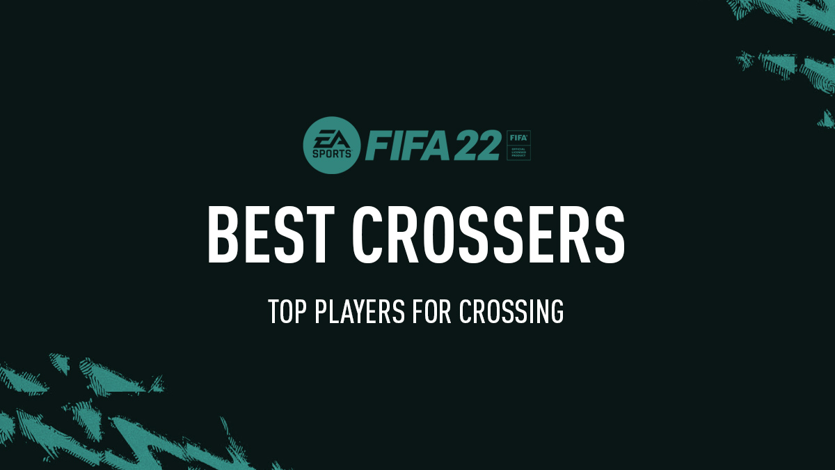 FIFA 22 Best Crossers