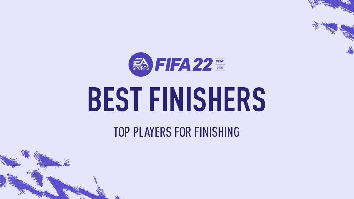 FIFA 22 – Best Finishers
