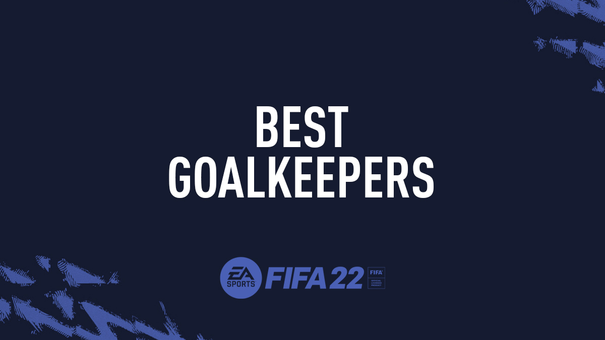 FIFA 22 Best Goalkeepers (GKs)