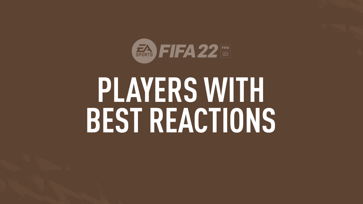 FIFA 22 Players with Best Reactions