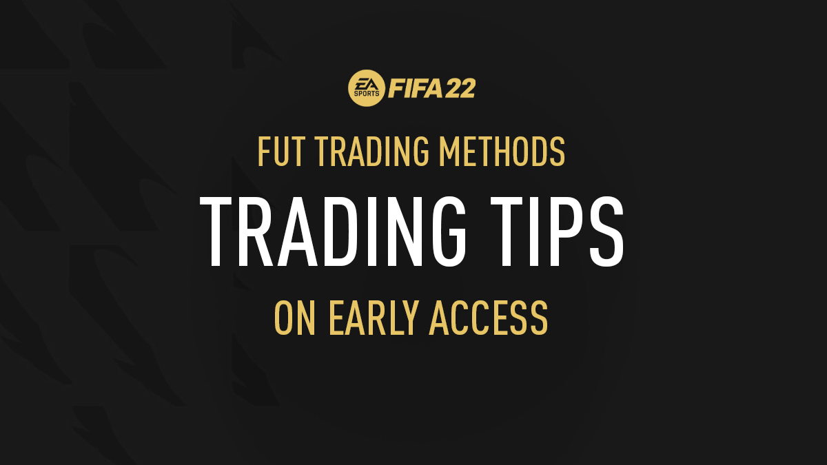 FIFA 22 – FUT Trading Tips for Early Access