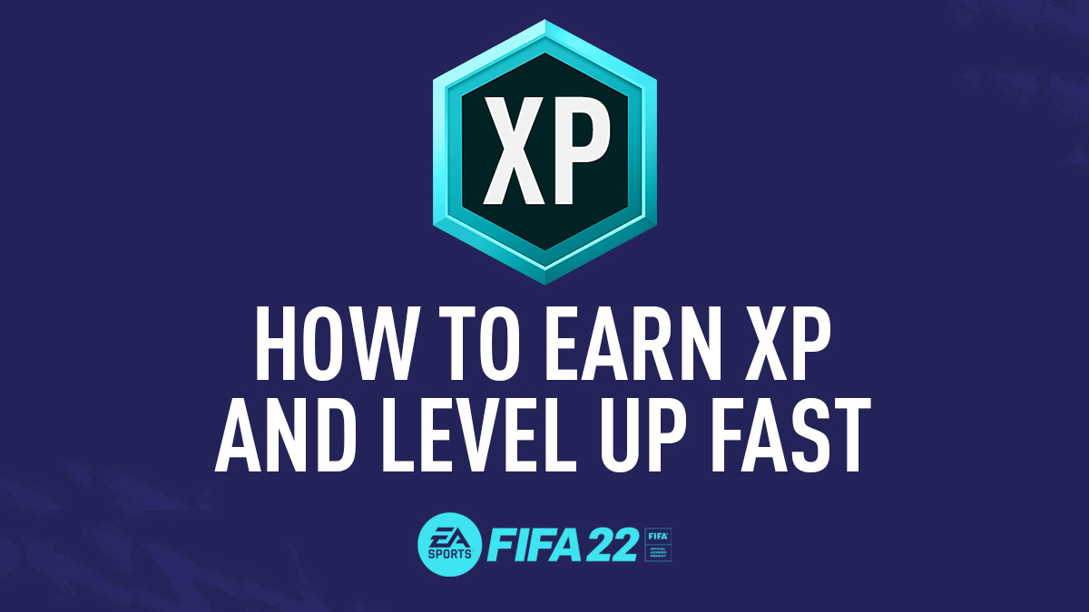 FIFA 22 – How to Gain XP and Level Up Fast