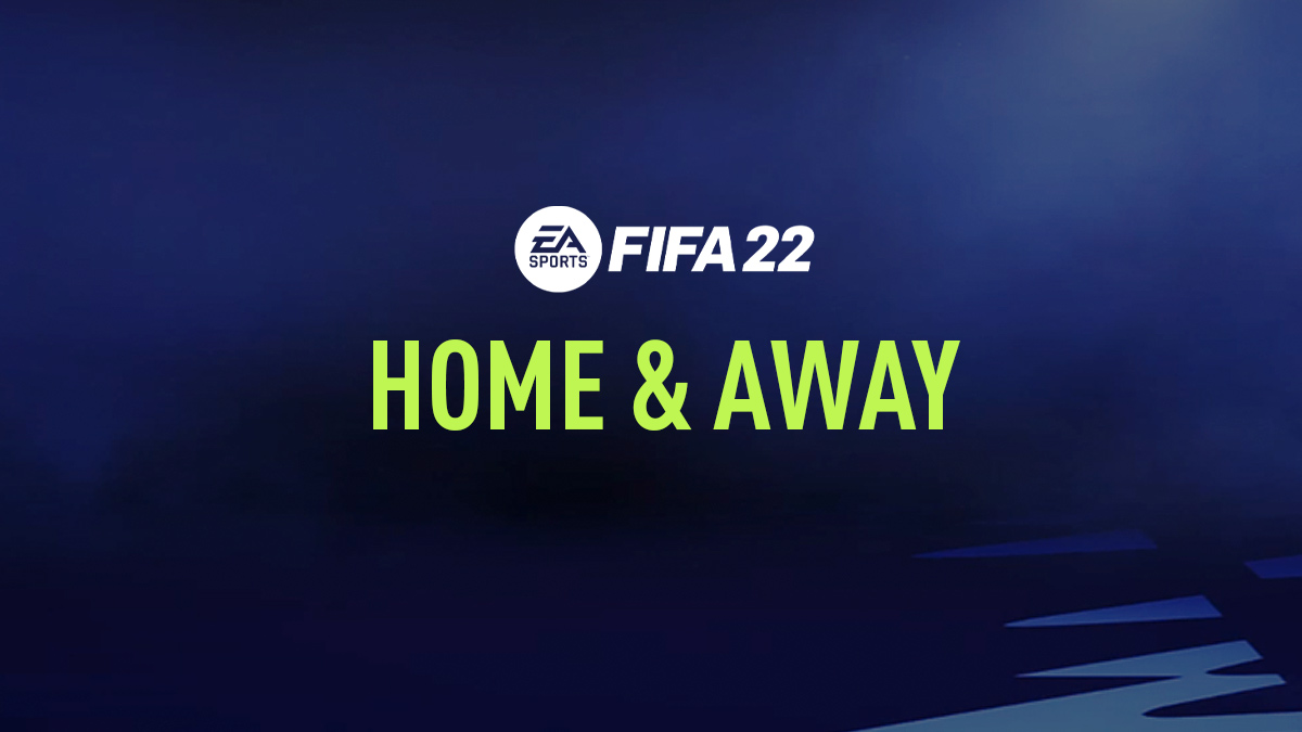 FIFA 22 – Home & Away