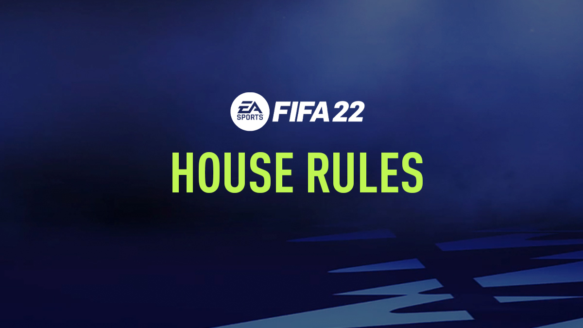 FIFA 22 – House Rules