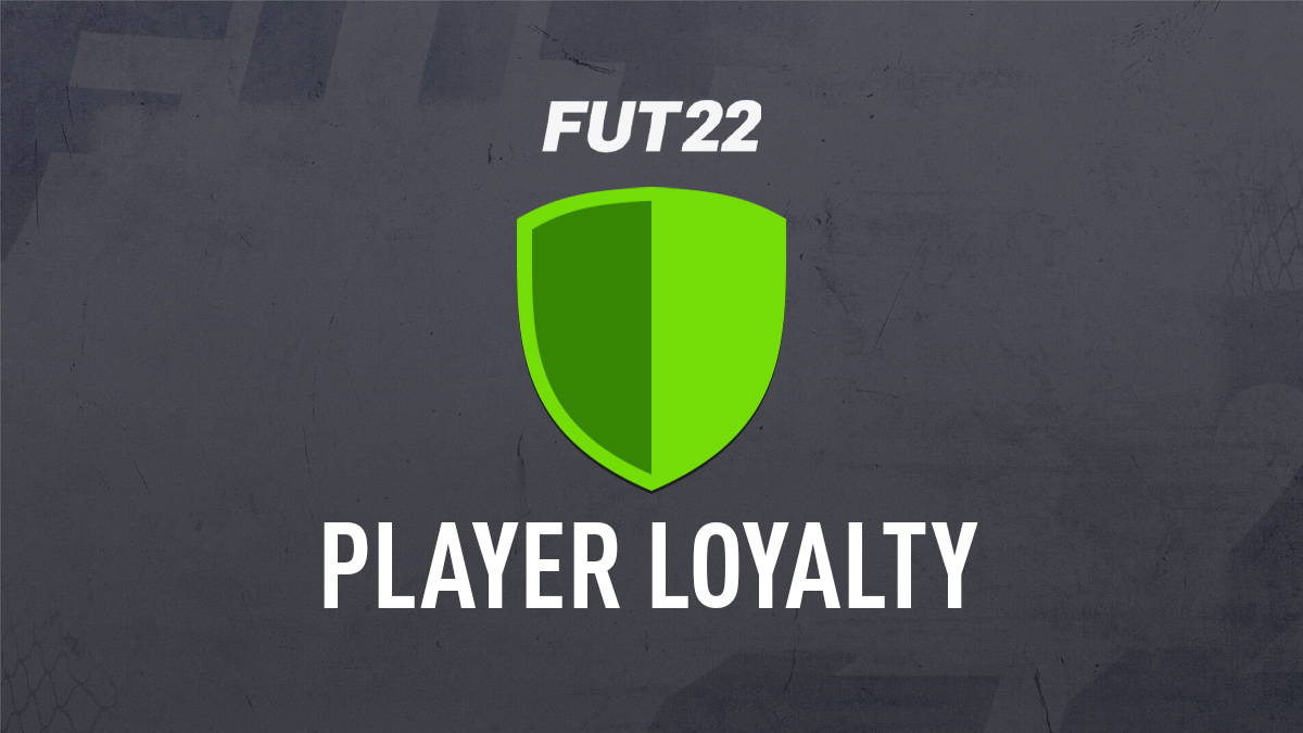 FIFA 22 Loyalty Explained – How to Get Player Loyalty in FUT