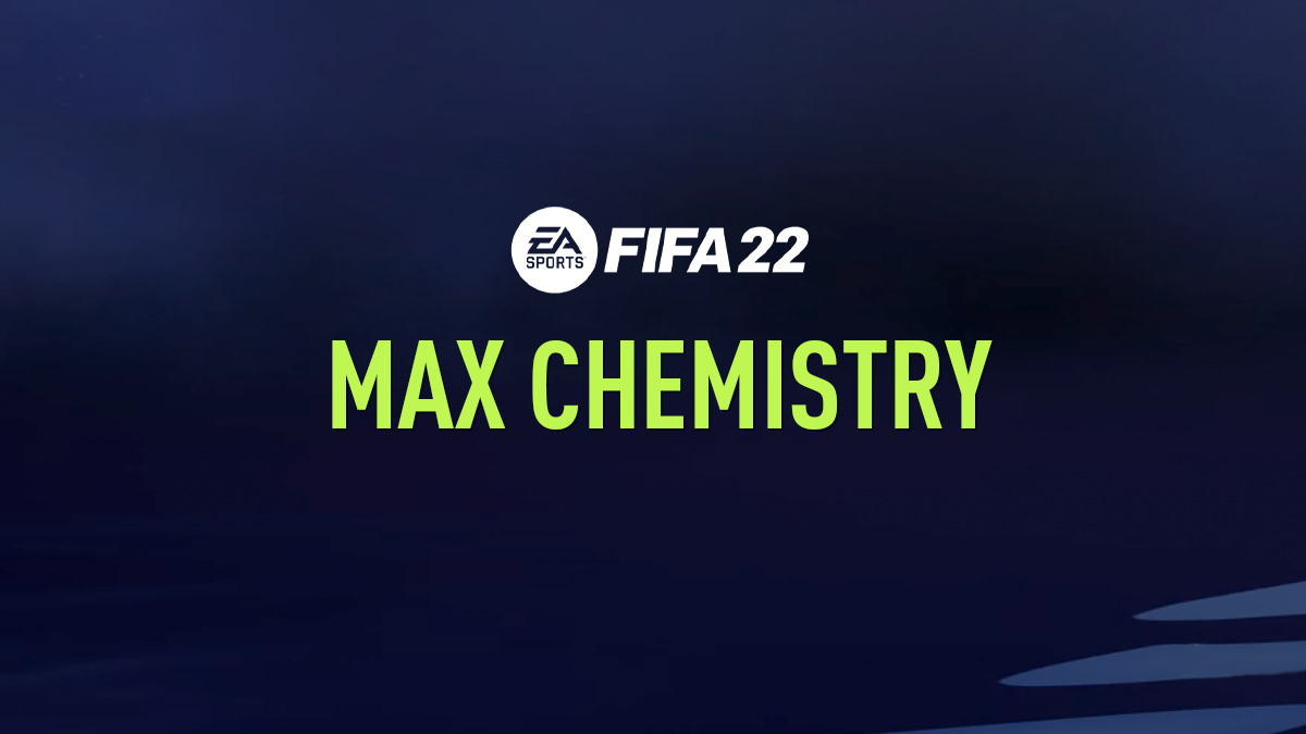 FIFA 22 Max Chemistry