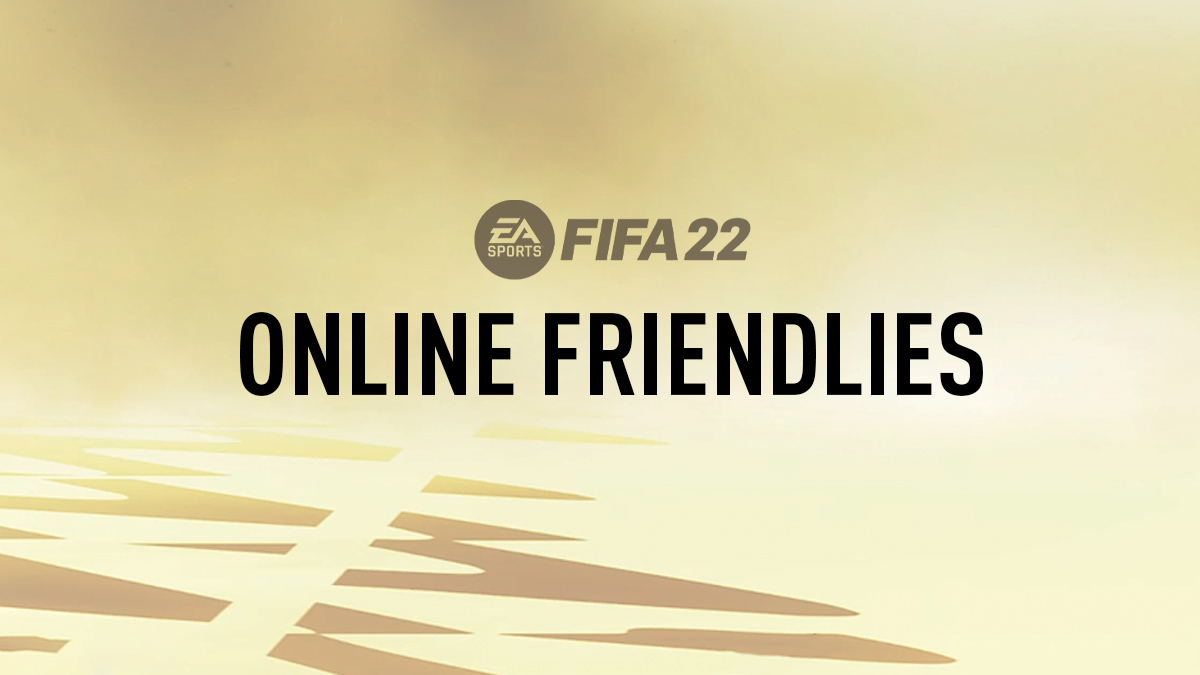 Online Friendly Matches in FIFA 22