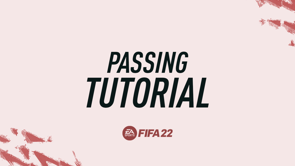 FIFA 22 Passing & Crossing Guide (Tips, Tutorial and How to Pass)