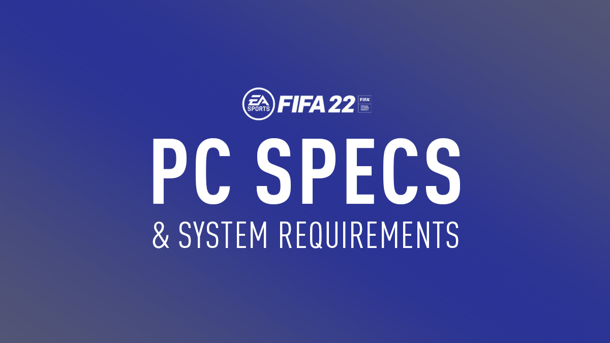 FIFA 22 PC Specs & System Requirements