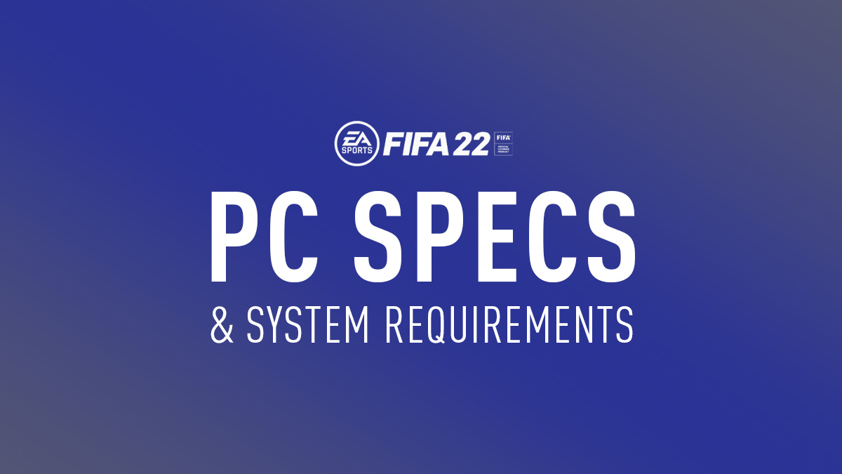 Estos son los requisitos mínimos para jugar FIFA 22 en PC Viax Esports