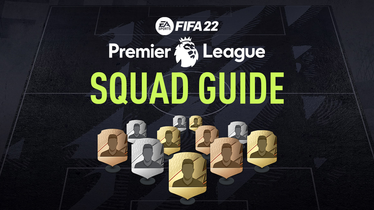 FIFA 22 – Premier League Squad Guide