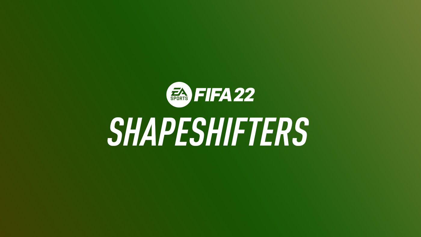FIFA 22 Shapeshifters