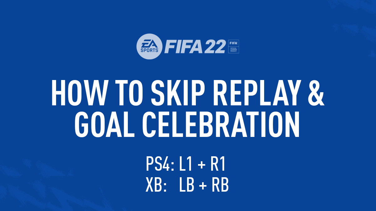 FIFA 22 How to Skip Celebrations & Replays