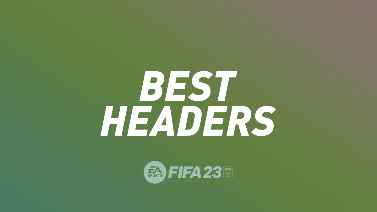 FIFA 23 Best Headers (Top Heading Players)