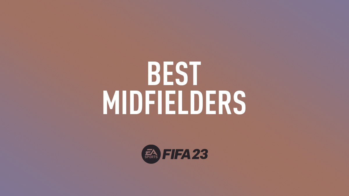 FIFA 23 Best Midfielders (CM, CAM, CDM, LM & RM)