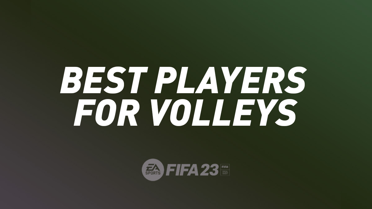 FIFA 23 Best Players for Volleys