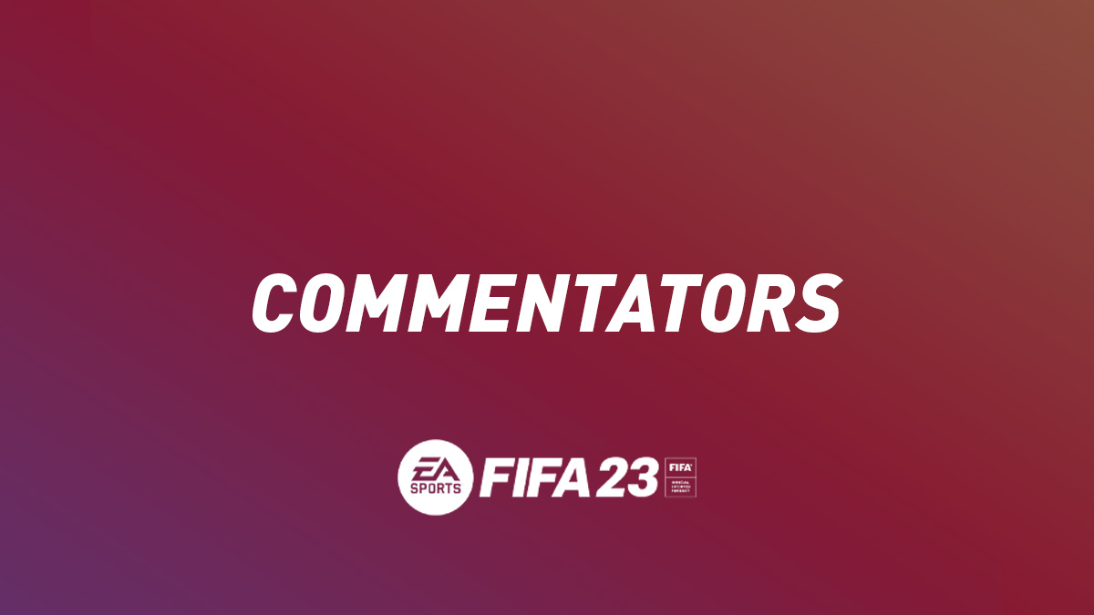 Commentators of FIFA 23