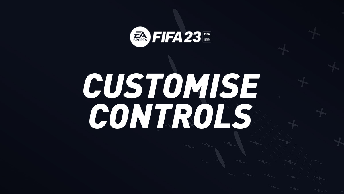 FIFA 23 Customise Controls & Controller Settings