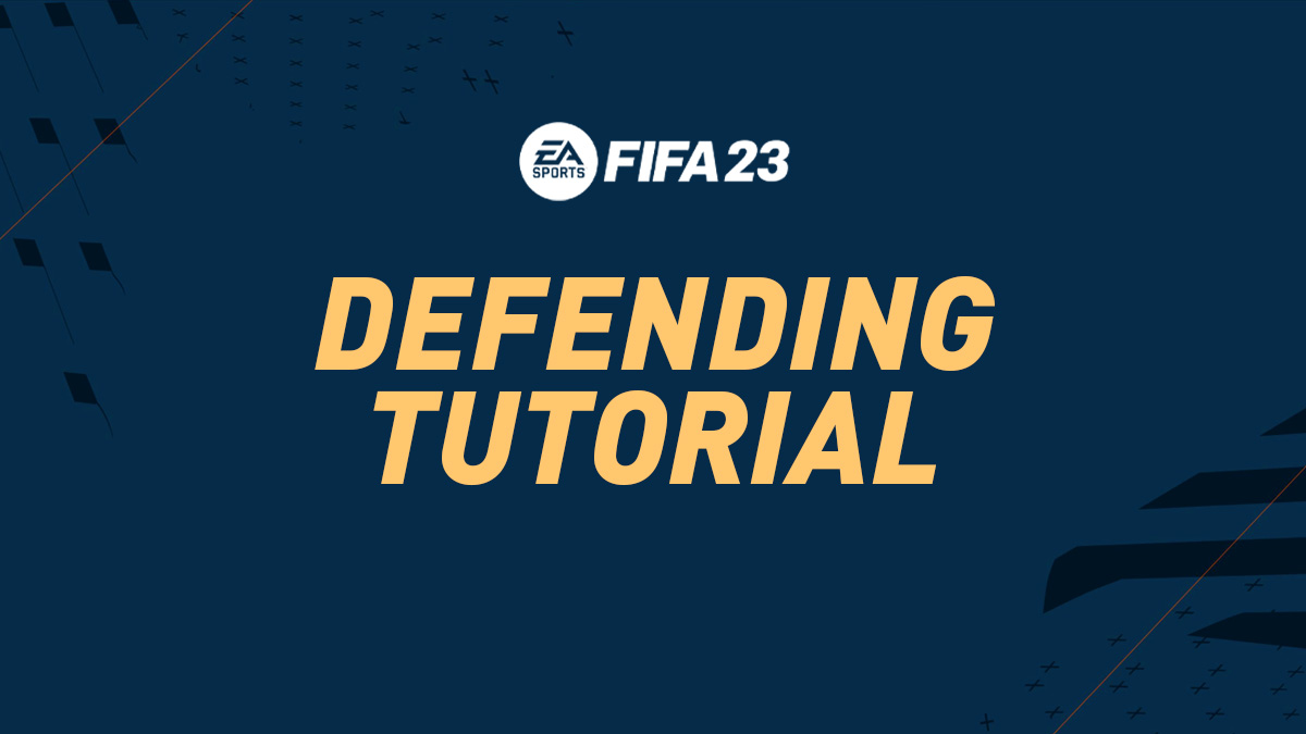 FIFA 23 Defending Tips – How to Defend in FIFA