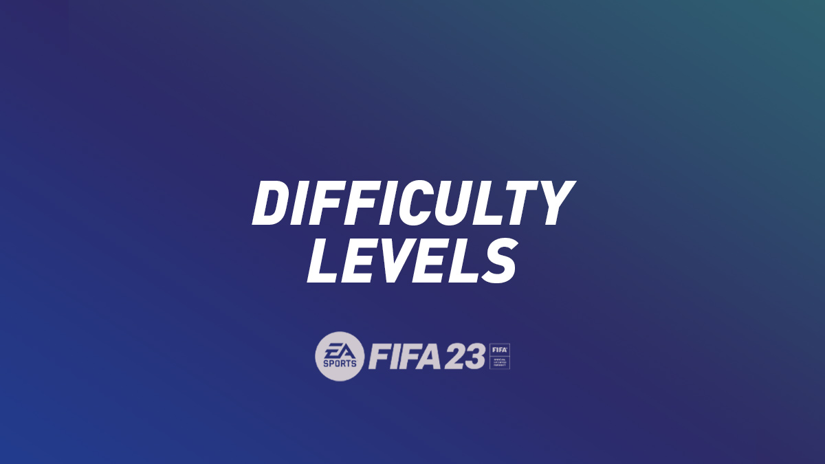 FIFA 23 Difficulty Levels