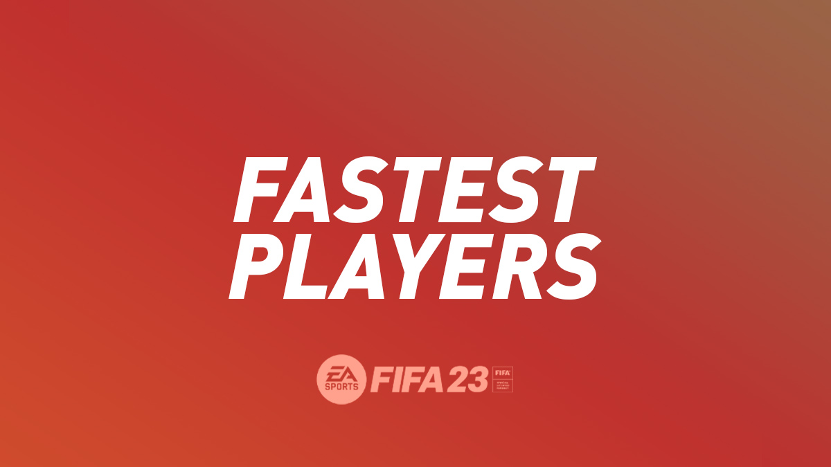 FIFA 23 Fastest Players