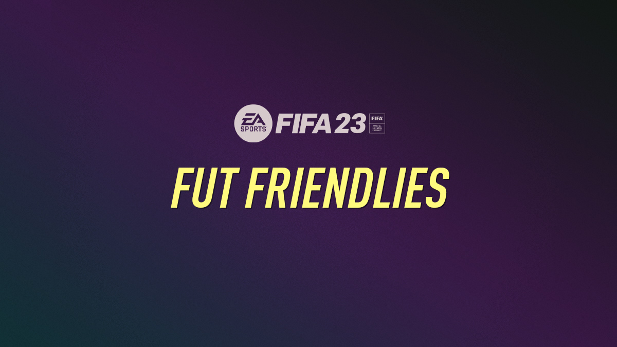FIFA 23 – FUT Friendlies