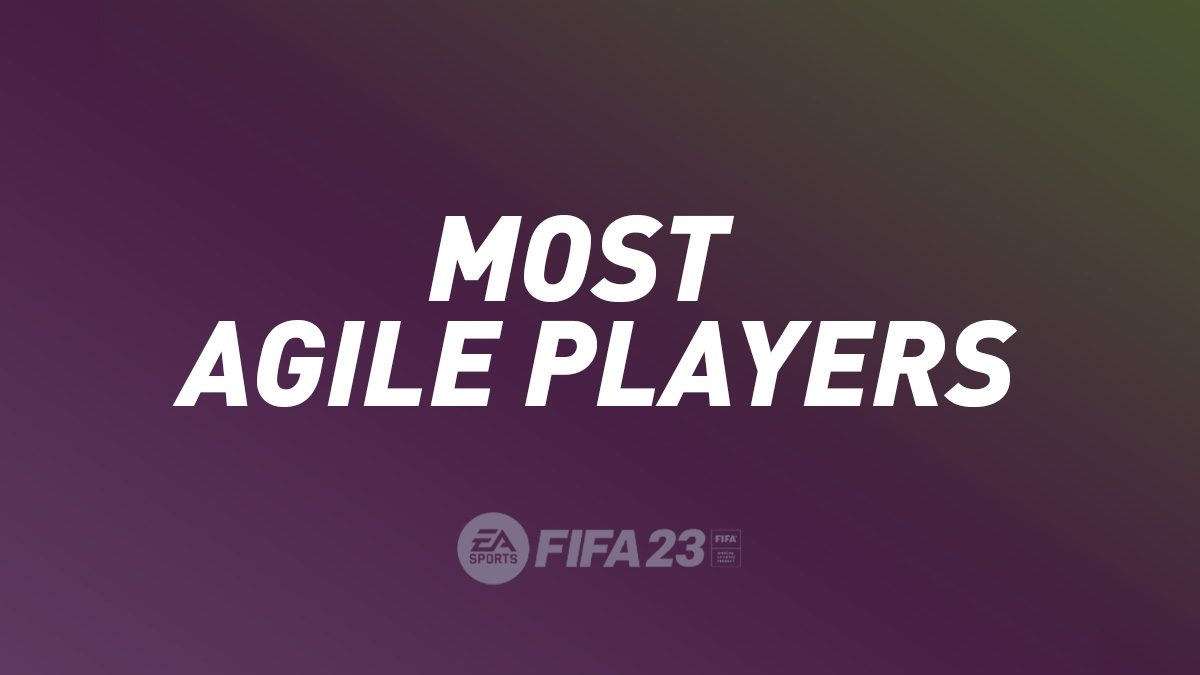 FIFA 23 Most Agile Players