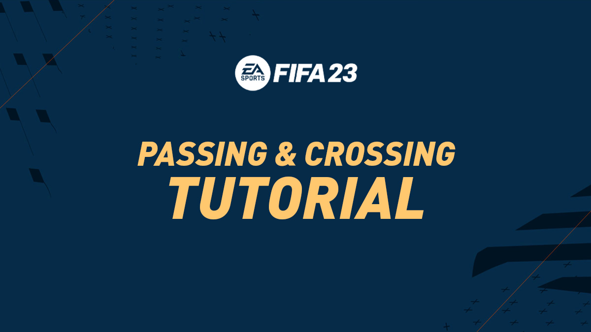 FIFA 23 Passing & Crossing Guide (Tips and How to)