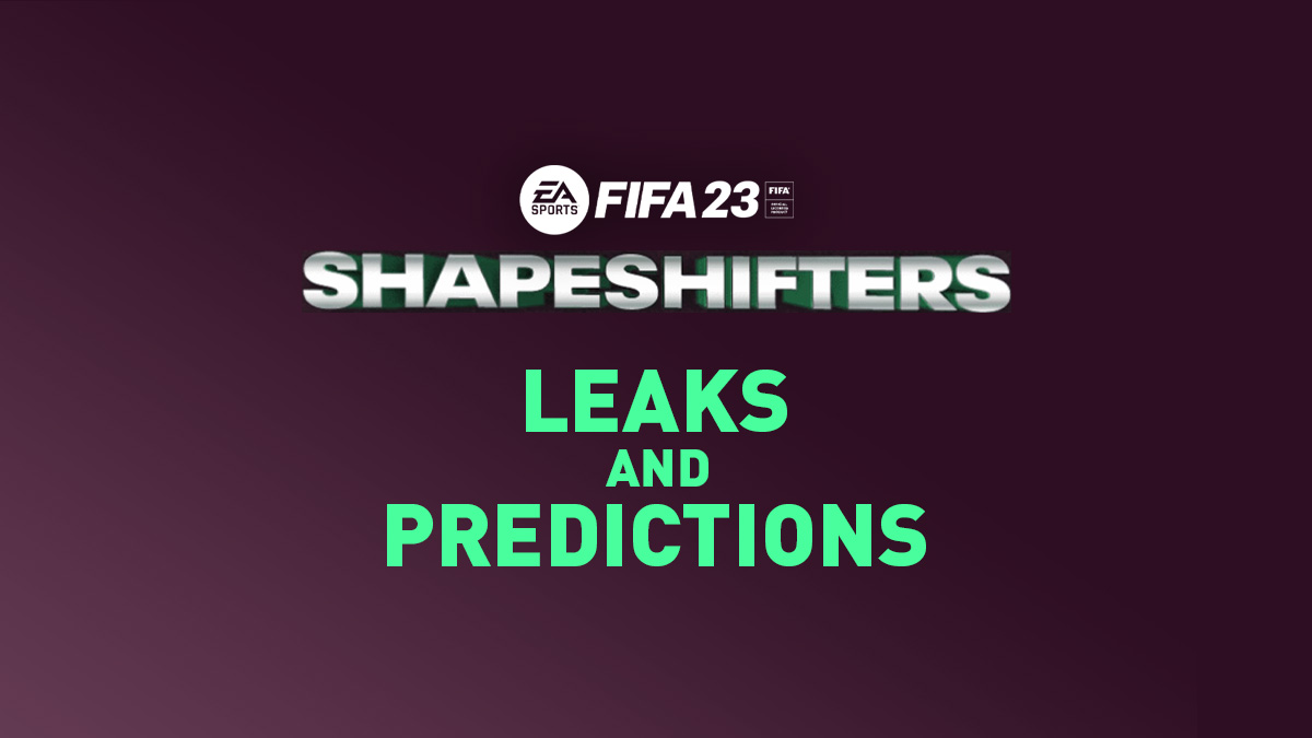 FIFA 23 Shapeshifters leaks and predictions.