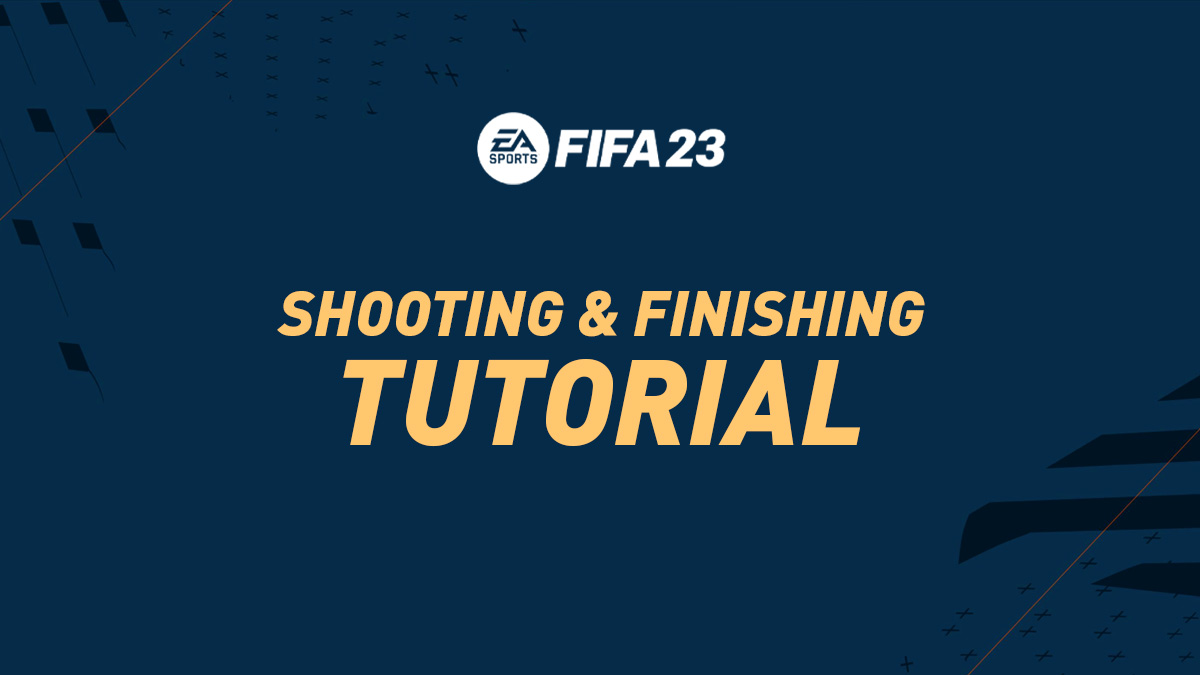 FIFA 23 Finishing & Shooting Tutorial