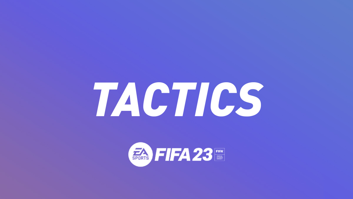 FIFA 23 Tactics & Game Plans