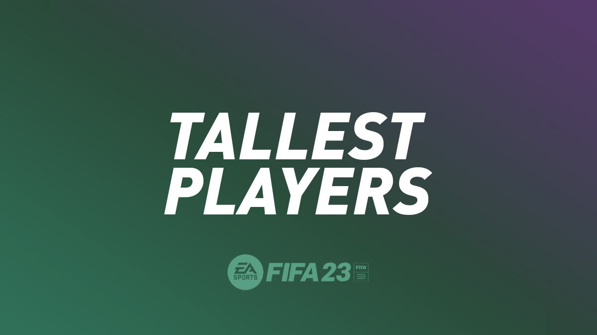 FIFA 23 Tallest Players