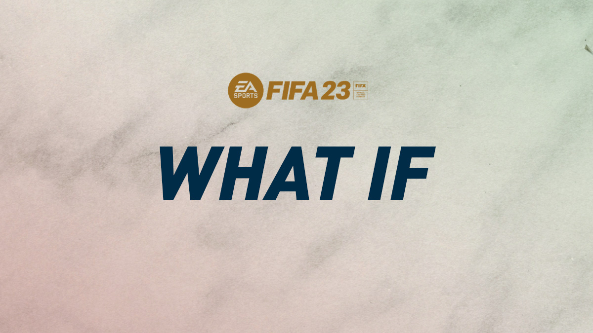 FIFA 23 WHAT IF