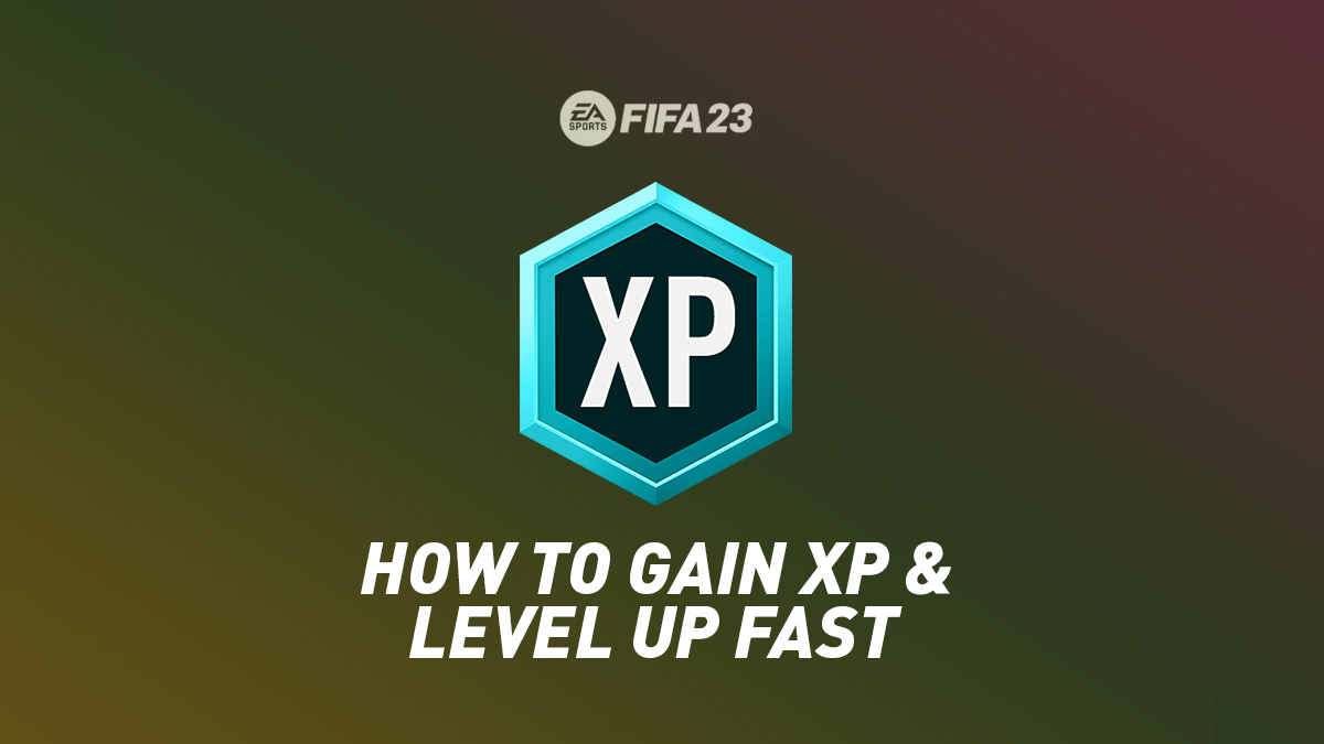 FIFA 23 – How to Gain XP & Level Up Fast
