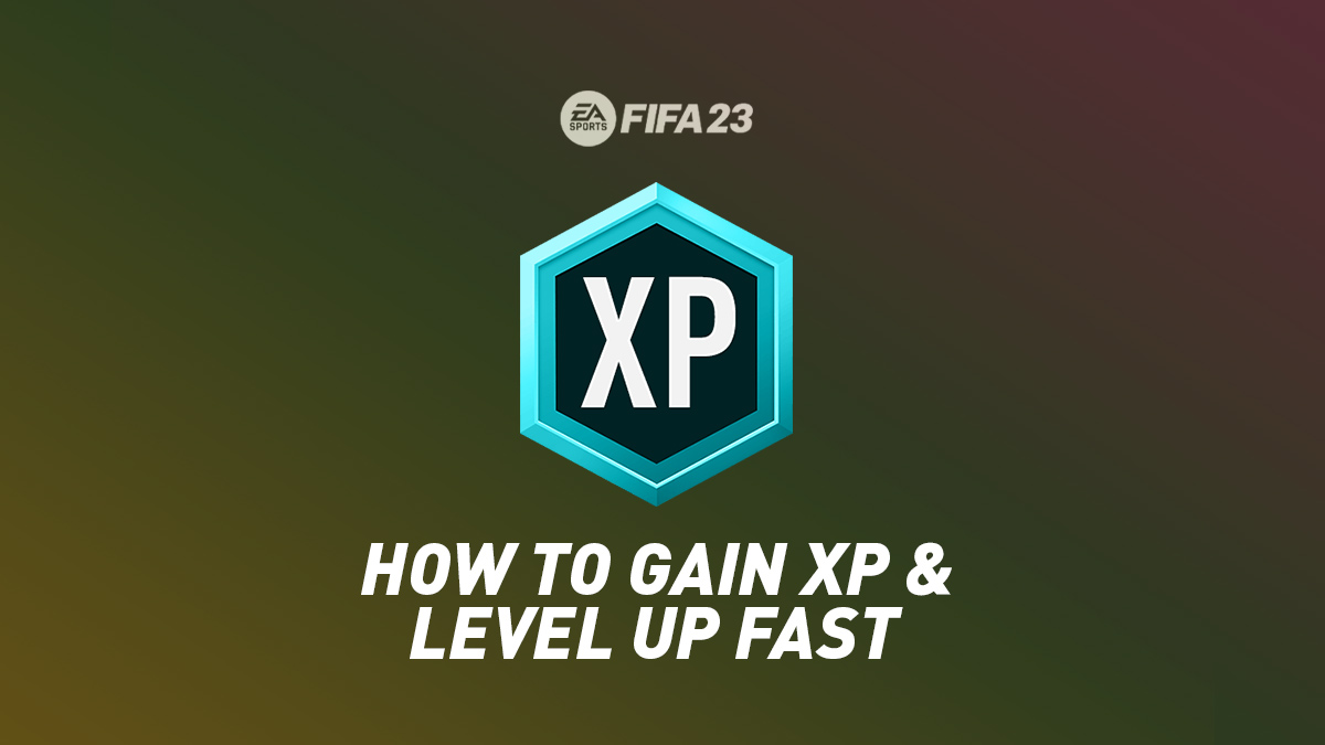 FIFA 23 – How to Gain XP & Level Up Fast – FIFPlay